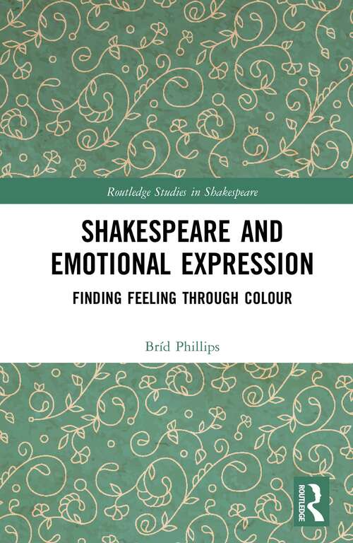 Book cover of Shakespeare and Emotional Expression: Finding Feeling through Colour (Routledge Studies in Shakespeare)