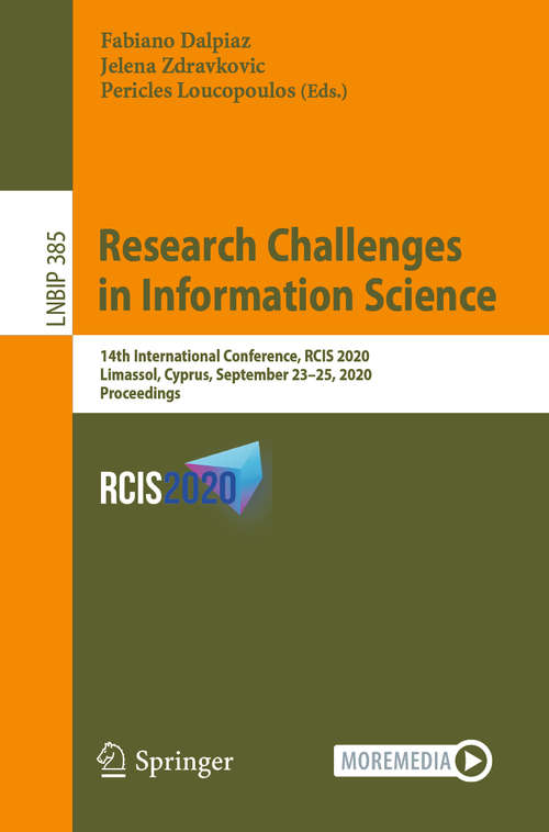 Book cover of Research Challenges in Information Science: 14th International Conference, RCIS 2020, Limassol, Cyprus, September 23–25, 2020, Proceedings (1st ed. 2020) (Lecture Notes in Business Information Processing #385)
