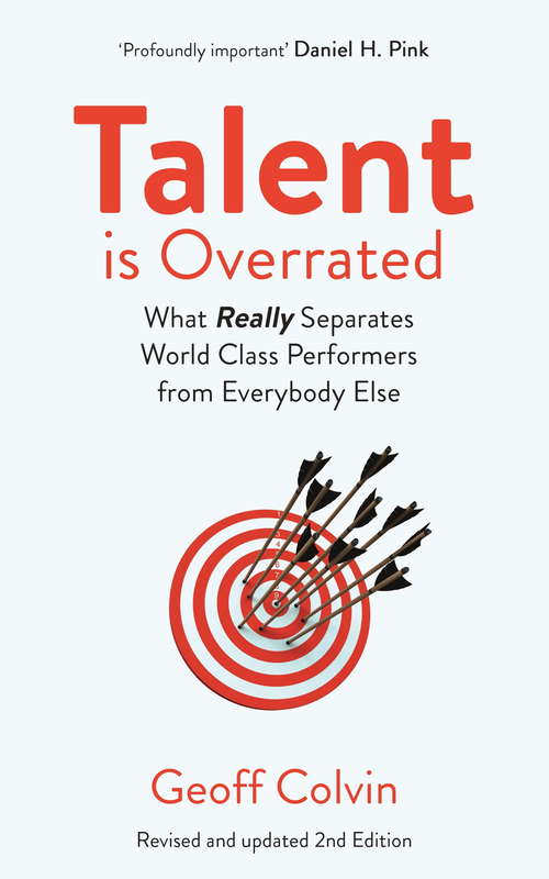 Book cover of Talent is Overrated 2nd Edition: What Really Separates World-Class Performers from Everybody Else