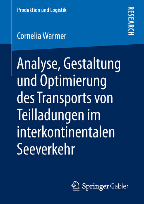 Book cover of Analyse, Gestaltung und Optimierung des Transports von Teilladungen im interkontinentalen Seeverkehr (Produktion und Logistik)