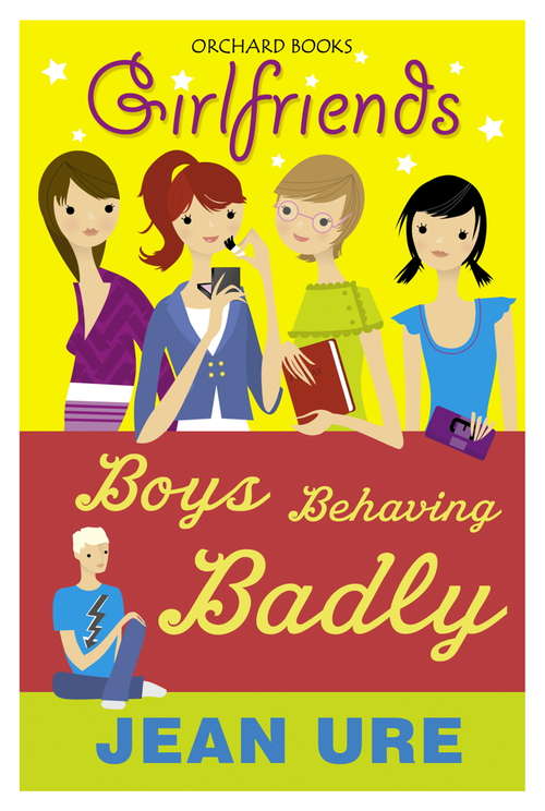 Book cover of Boys Behaving Badly: Boys Behaving Badly (Girlfriends #7)