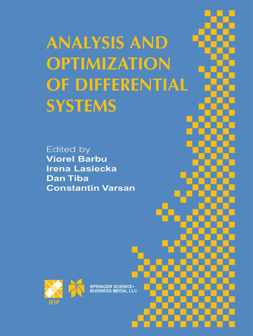 Book cover of Analysis and Optimization of Differential Systems: IFIP TC7 / WG7.2 International Working Conference on Analysis and Optimization of Differential Systems, September 10–14, 2002, Constanta, Romania (2003) (IFIP Advances in Information and Communication Technology #121)