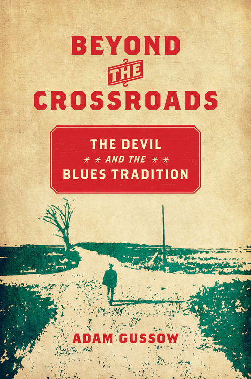 Book cover of Beyond the Crossroads: The Devil and the Blues Tradition (New Directions in Southern Studies)