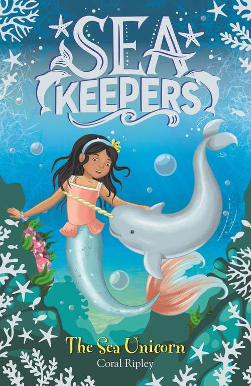Book cover of The Sea Unicorn: Book 2 (Sea Keepers)