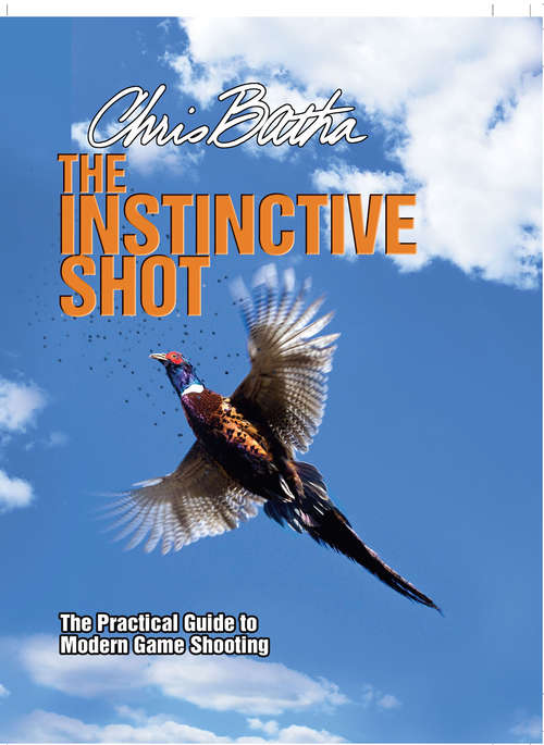 Book cover of Instinctive Shot: The Practical Guide to Modern Game Shooting
