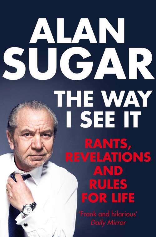 Book cover of The Way I See It: Rants, Revelations And Rules For Life