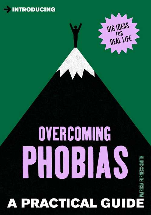 Book cover of A Practical Guide to Overcoming Phobias: Stand Up to Your Fears (Introducing... Ser.)