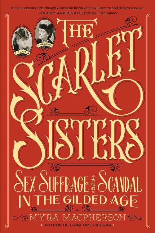 Book cover of The Scarlet Sisters: Sex, Suffrage, and Scandal in the Gilded Age