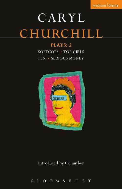 Book cover of Churchill Plays: Softcops; Top Girls; Fen; Serious Money (Contemporary Dramatists)