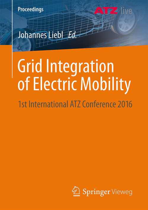 Book cover of Grid Integration of Electric Mobility: 1st International ATZ Conference 2016 (1st ed. 2017) (Proceedings)