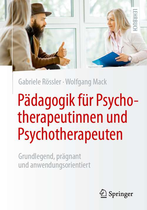 Book cover of Pädagogik für Psychotherapeutinnen und Psychotherapeuten: Grundlegend, prägnant und anwendungsorientiert (2024)
