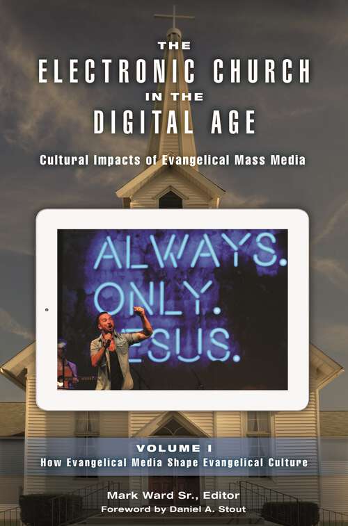 Book cover of The Electronic Church in the Digital Age [2 volumes]: Cultural Impacts of Evangelical Mass Media [2 volumes]