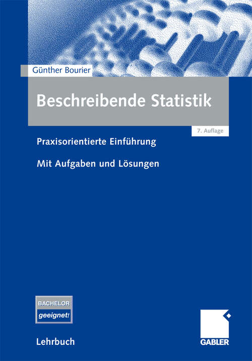 Book cover of Beschreibende Statistik: Praxisorientierte Einführung - Mit Aufgaben und Lösungen (7Aufl. 2008)