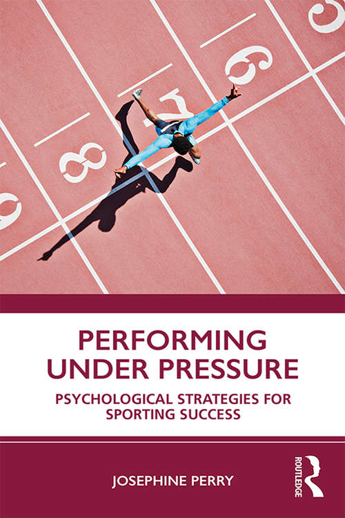 Book cover of Performing Under Pressure: Psychological Strategies for Sporting Success