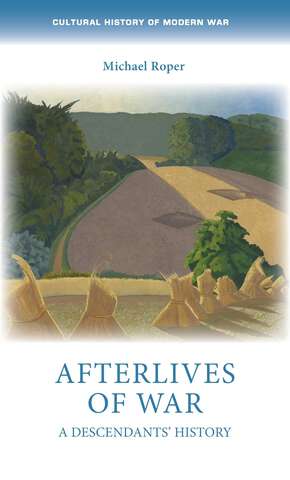 Book cover of Afterlives of war: A descendants' history (Cultural History of Modern War)