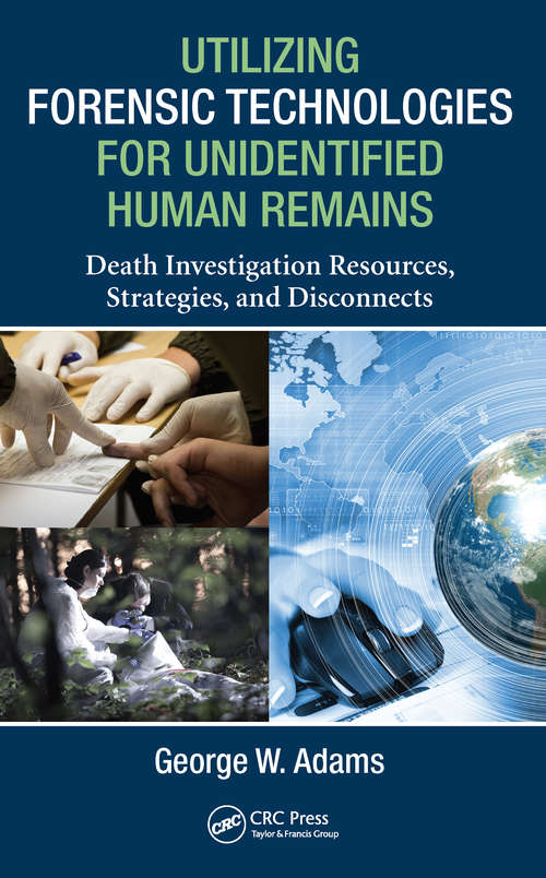 Book cover of Utilizing Forensic Technologies for Unidentified Human Remains: Death Investigation Resources, Strategies, and Disconnects