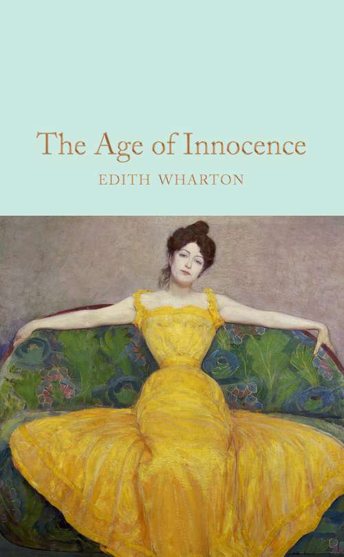 Book cover of The Age of Innocence: The Wild And Wanton Edition, Volume 1 (Macmillan Collector's Library #194)