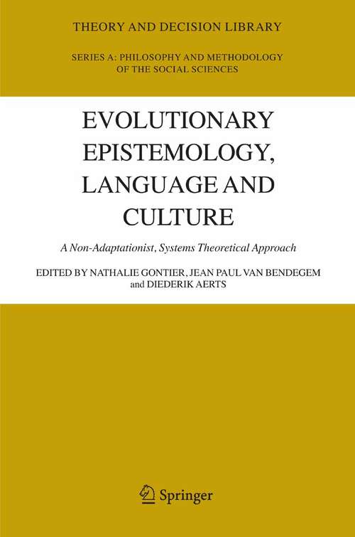 Book cover of Evolutionary Epistemology, Language and Culture: A Non-Adaptationist, Systems Theoretical Approach (2006) (Theory and Decision Library A: #39)