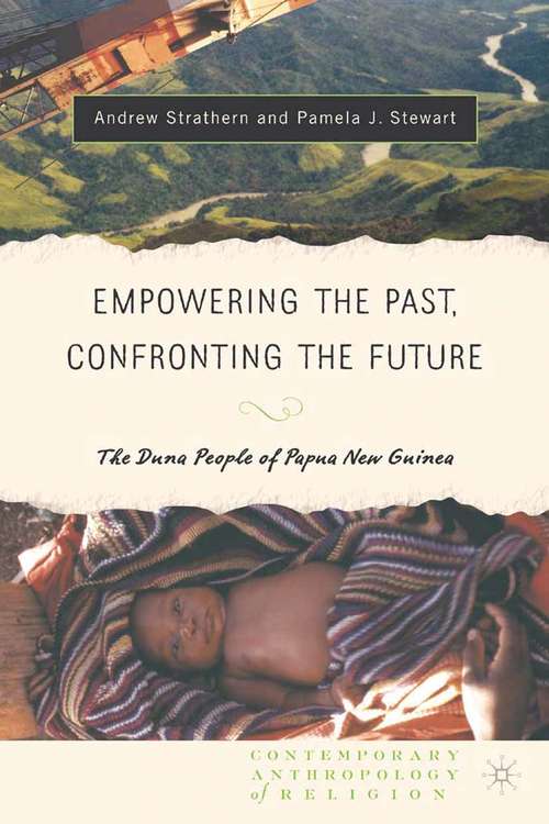 Book cover of Empowering the Past, Confronting the Future: The Duna People of Papua New Guinea (2004) (Contemporary Anthropology of Religion)