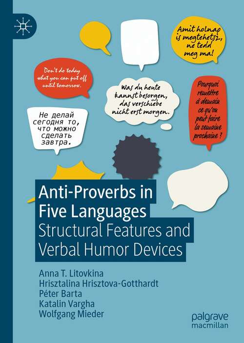 Book cover of Anti-Proverbs in Five Languages: Structural Features and Verbal Humor Devices (1st ed. 2021)