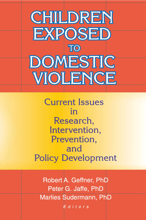 Book cover of Children Exposed to Domestic Violence: Current Issues in Research, Intervention, Prevention, and Policy Development