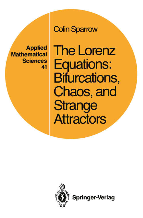 Book cover of The Lorenz Equations: Bifurcations, Chaos, and Strange Attractors (1982) (Applied Mathematical Sciences #41)