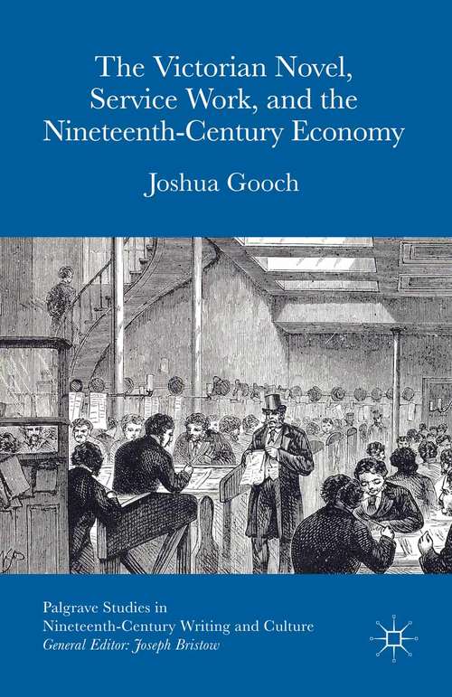 Book cover of The Victorian Novel, Service Work, and the Nineteenth-Century Economy (1st ed. 2015) (Palgrave Studies in Nineteenth-Century Writing and Culture)