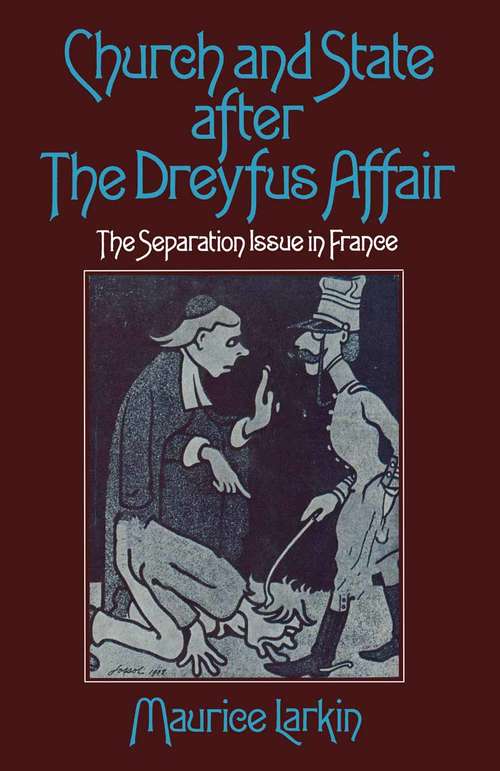 Book cover of Church and State after the Dreyfus Affair: The Separation Issue in France (pdf) (1st ed. 1974)