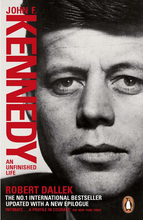 Book cover of John F. Kennedy: An Unfinished Life 1917-1963