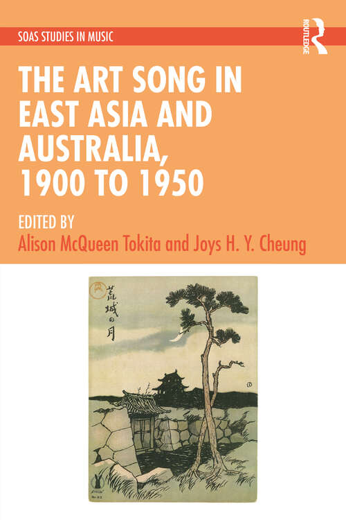 Book cover of The Art Song in East Asia and Australia, 1900 to 1950 (SOAS Studies in Music)