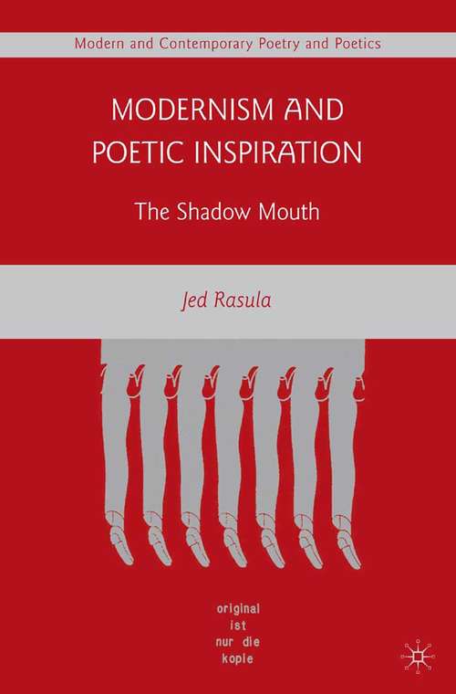 Book cover of Modernism and Poetic Inspiration: The Shadow Mouth (2009) (Modern and Contemporary Poetry and Poetics)