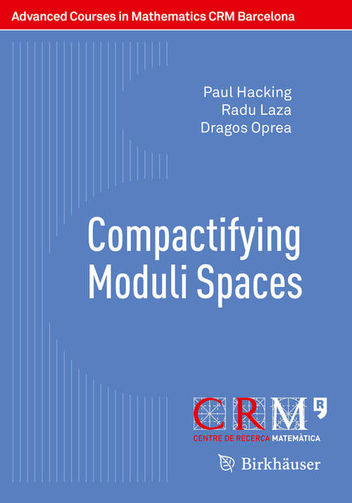 Book cover of Compactifying Moduli Spaces (1st ed. 2016) (Advanced Courses in Mathematics - CRM Barcelona)