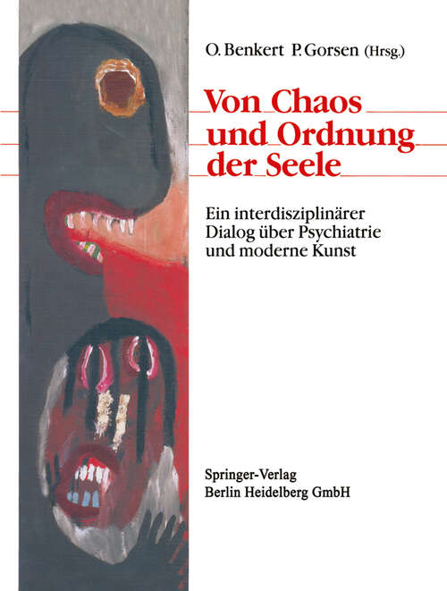Book cover of Von Chaos und Ordnung der Seele: Ein interdisziplinärer Dialog über Psychiatrie und moderne Kunst (1990)
