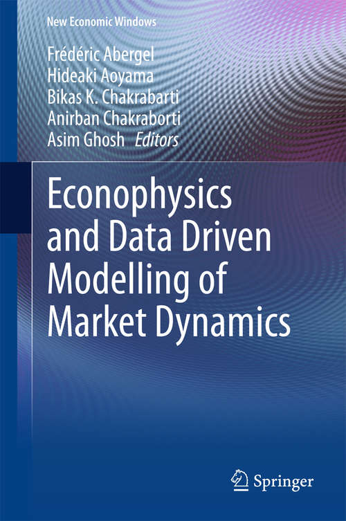 Book cover of Econophysics and Data Driven Modelling of Market Dynamics (2015) (New Economic Windows)