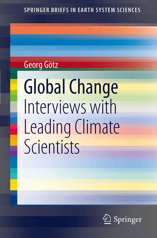 Book cover of Global Change: Interviews with Leading Climate Scientists (2012) (SpringerBriefs in Earth System Sciences)