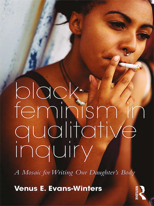 Book cover of Black Feminism in Qualitative Inquiry: A Mosaic for Writing Our Daughter's Body (Futures of Data Analysis in Qualitative Research)