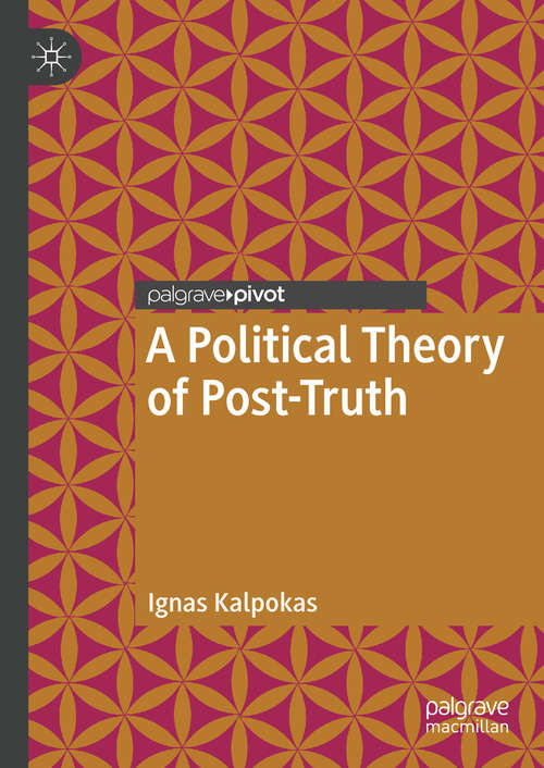 Book cover of A Political Theory of Post-Truth