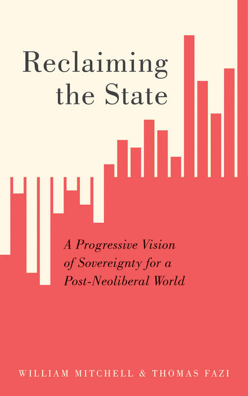 Book cover of Reclaiming the State: A Progressive Vision of Sovereignty for a Post-Neoliberal World