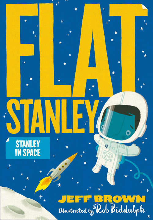 Book cover of Stanley in Space: Flat Stanley, His Original Adventure; Stanley, Flat Again!; Stanley In Space; Stanley And The Magic Lamp (Flat Stanley Ser. #3)