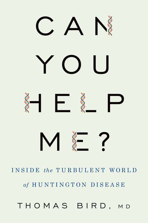 Book cover of Can You Help Me?: Inside the Turbulent World of Huntington Disease