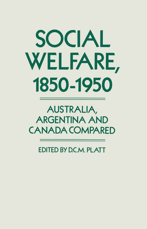 Book cover of Social Welfare, 1850–1950: Australia, Argentina and Canada Compared (1st ed. 1989)