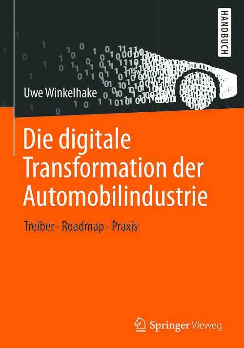 Book cover of Die digitale Transformation der Automobilindustrie: Treiber - Roadmap - Praxis