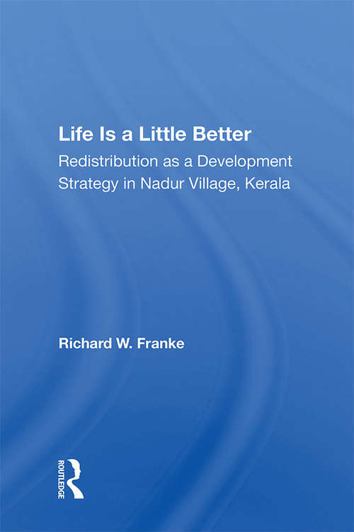 Book cover of Life Is A Little Better: Redistribution As A Development Strategy In Nadur Village, Kerala