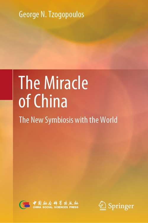 Book cover of The Miracle of China: The New Symbiosis with the World (1st ed. 2021)