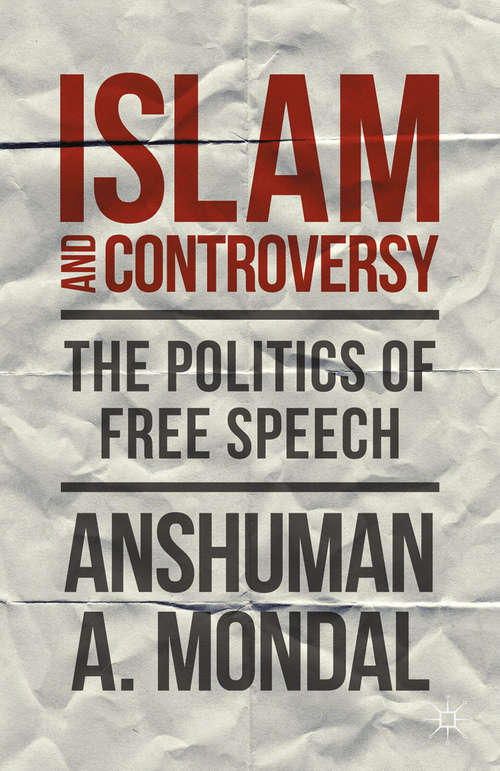 Book cover of Islam and Controversy: The Politics of Free Speech After Rushdie (2014)