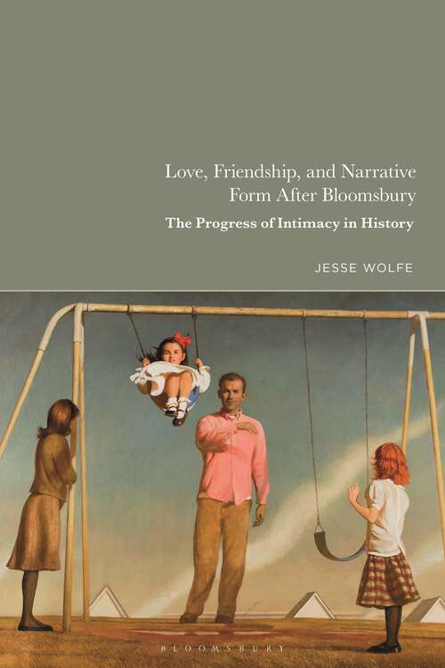 Book cover of Love, Friendship, and Narrative Form After Bloomsbury: The Progress of Intimacy in History