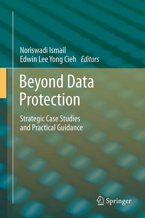 Book cover of Beyond Data Protection: Strategic Case Studies and Practical Guidance (2013)