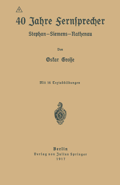 Book cover of 40 Jahre Fernsprecher: Stephan-Siemens-Rathenau (1917)