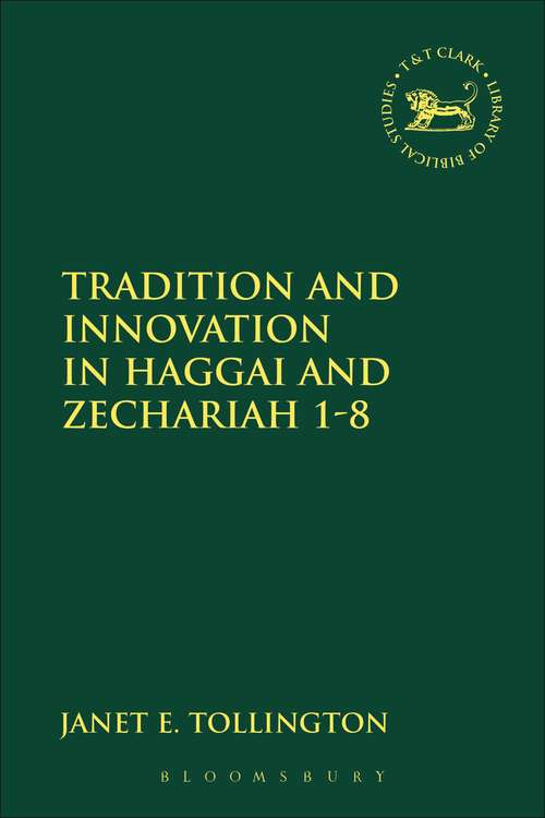Book cover of Tradition and Innovation in Haggai and Zechariah 1-8 (The Library of Hebrew Bible/Old Testament Studies)