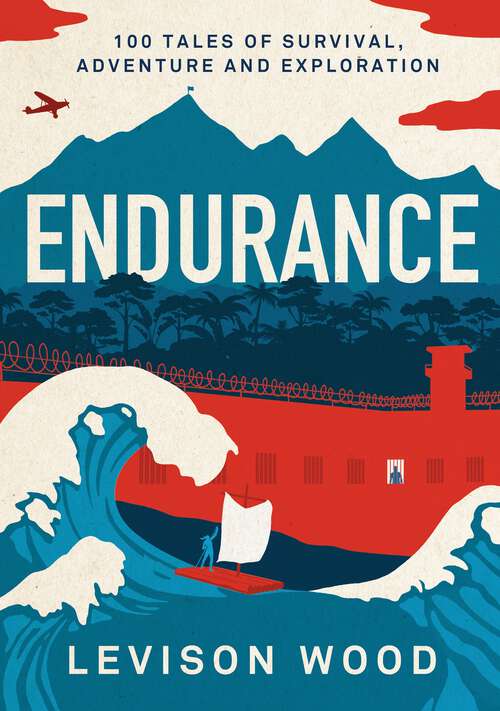 Book cover of Endurance: 100 Tales of Survival, Adventure and Exploration